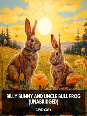 cover image of Billy Bunny and Uncle Bull Frog (Unabridged)